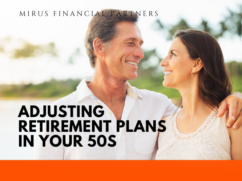 Adjusting-retirement-plans-50s-Mark-Vergenes-Mirus-Financial-Partners-Lancaster-PA.png