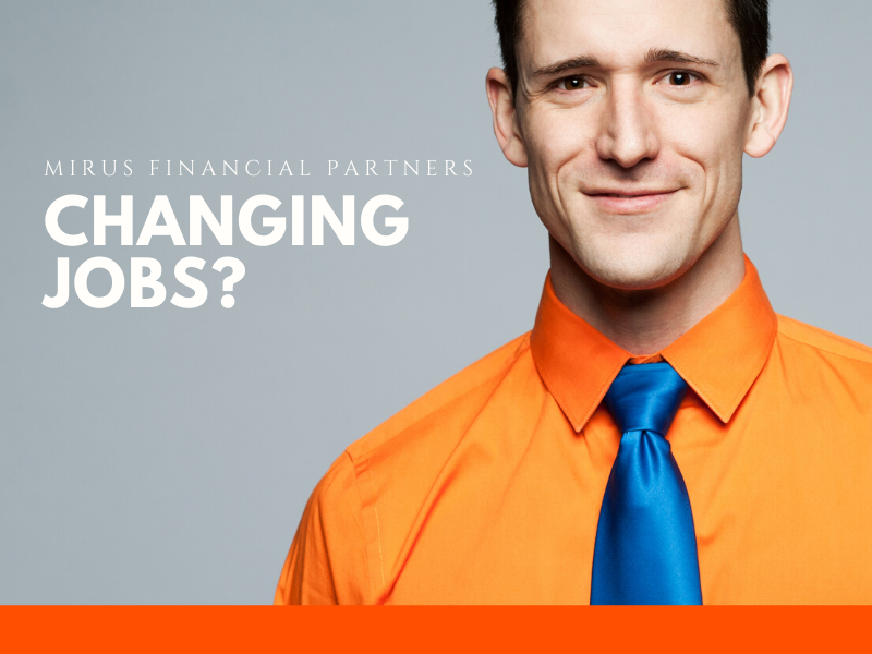 Changing-Jobs-Mirus-Financial-Partners-Planning.png