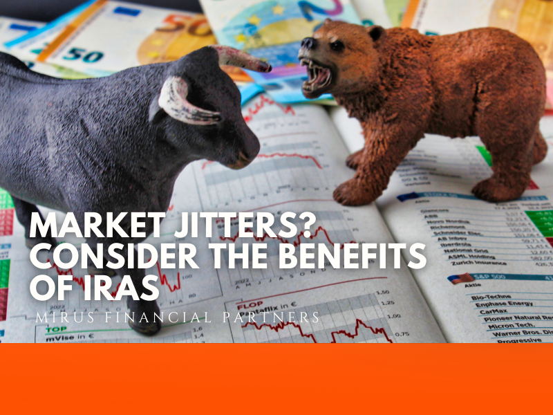 MIrus Market Jitters Consider the Benefits of IRAs.png